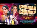 CHAMAK CHAMKO CHAL CHORIYE PROMO VIDEO चाल छोरिये