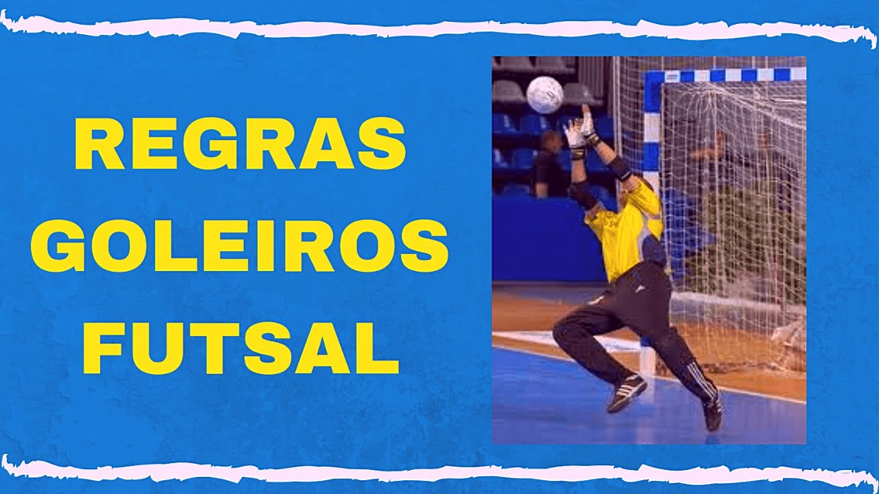 REGRAS PARA GOLEIROS DE FUTSAL