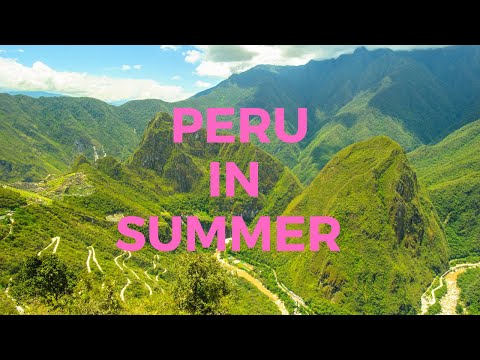 Discover Peru: 10 Must Visit Places in Summer!