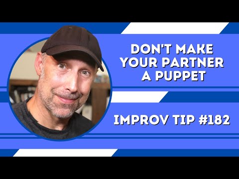 Improv Tip #182 - Don't Make Your Partner a Puppet (2021)