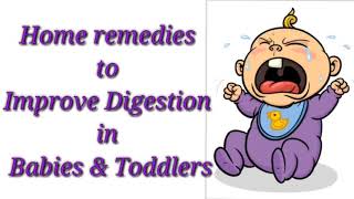 Best Home remedies for indigestion in Babies and Toddlers.