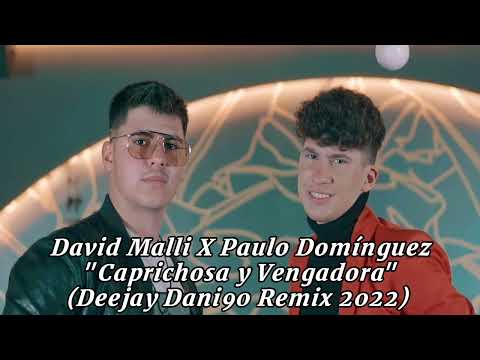 David Malli X Paulo Domínguez - Caprichosa y Vengadora (Deejay Dani90 Remix 2022)