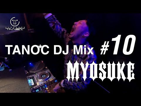 TANO*C DJ MIX #10 / DJ Myosuke