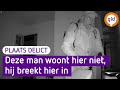 Inbreker loopt door huis en jat spullen | Plaats Delict