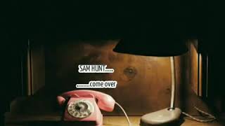 Come over–  SAM HUNT( Lyrics)