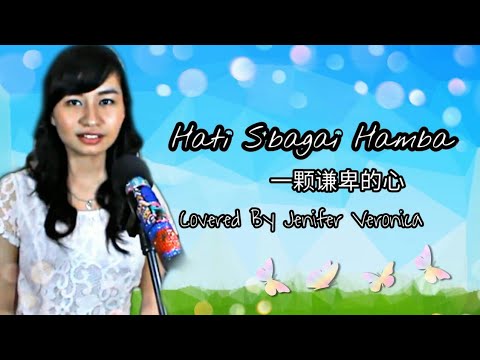Hati Sbagai Hamba  - Lagu Rohani Versi Mandarin Indonesia （谦卑的心） Jenifer Veronica - IKA 黄丽晶