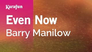 Karaoke Even Now - Barry Manilow *