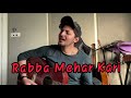 Live - Rabba Mehar Kari Cover | Darshan Raval