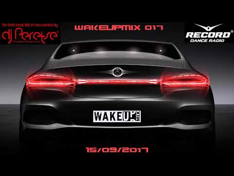 Record WakeUp Mix #017 DJ Peretse🌶Best dance music mix [Radioshow 15/09/2017]