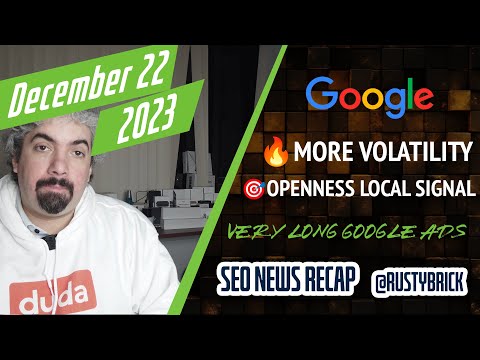 Search News Buzz Video Recap: More Google Ranking Volatility, Local Openness Signal Confirmed, Some Indexing Issues, Long Google Ads & More