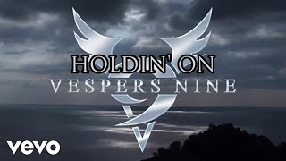 Vespers Nine - Holdin' On (Lyric Video)