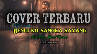 Download lagu Benci Ku Sangka Sayang Cover Rock | Cover Malaysia Terbaru Enak Didengar Tahun 2025 #cover  mp3