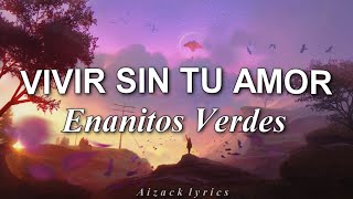 ✨Vivir Sin Tu Amor - Enanitos Verdes - Video Lyrics✨