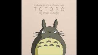 Kaihaku Ato feat. Greatmatis - Totoro (by Uncle Outrage)