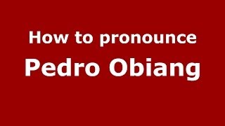 How to pronounce Pedro Obiang