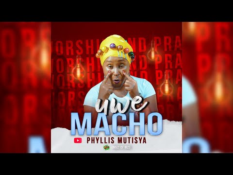 UWE MACHO BY PHYLLIS MUTISYA OFFICIAL 4K VIDEO SKIZA CODE  (95213182]