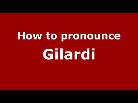 How to pronounce Gilardi