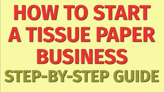 Starting a Tissue Paper Business Guide | How to Start a Tissue Paper Business | Tissue Paper Ideas