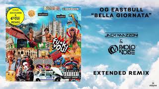OG Eastbull - Bella Giornata (Jack Mazzoni & Paolo Noise Extended Remix)