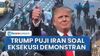 Iran Batalkan Eksekusi Massal Demonstran, Trump Apresiasi Teheran seusai Beri Ancaman Militer