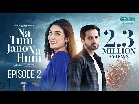 Na Tum Jano Na Hum Episode 2