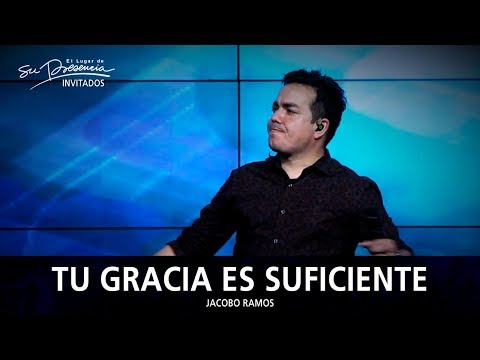 Jacobo Ramos - Tu Gracia Es Suficiente - El Lugar De Su Presencia