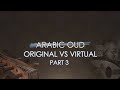 Video 8: Arabic Oud - Original vs Virtual Part 3