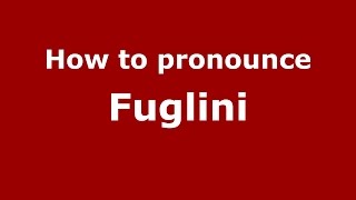 How to pronounce Fuglini
