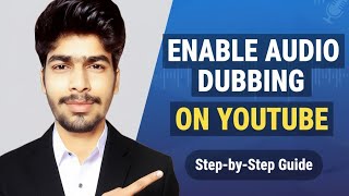 How to Enable Audio Dubbing on YouTube | Step-by-Step Guide (2025)