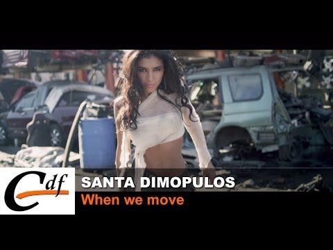 SANTA DIMOPULOS - When we move (official music video)