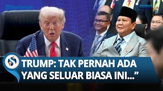 Pujian Setinggi Langit Trump ke Prabowo di KTT ASEAN: Tak Pernah Ada yang Seluar Biasa Ini