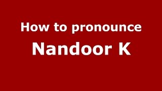 How to pronounce Nandoor K