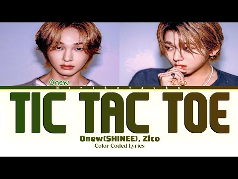 Onew(온유) of (SHINEE) and Zico ' Tic Tac Toe ' Lyrics(color coded lyrics)