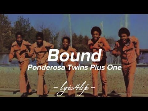 Ponderosa Twins Plus One - Bound (Lyrics)