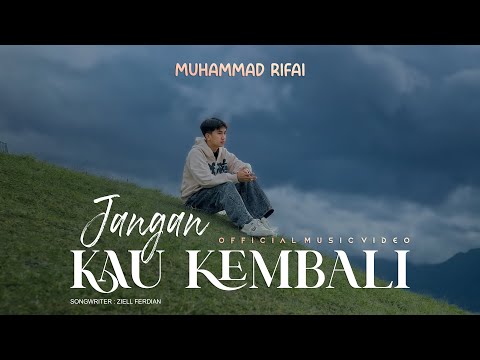 Jangan Kau Kembali - Muhammad Rifai