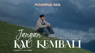 Download lagu Muhammad Rifai - Jangan Kau Kembali mp3 Download lagu Muhammad Rifai - Jangan Kau Kembali mp3