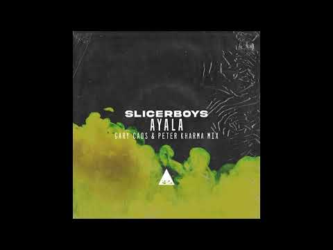 Slicerboys - Ayala (Gary Caos & Peter Kharma Mix)