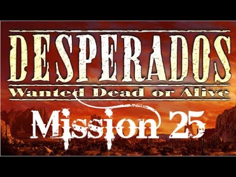Let's Play Desperados Mission 25: Final battle.