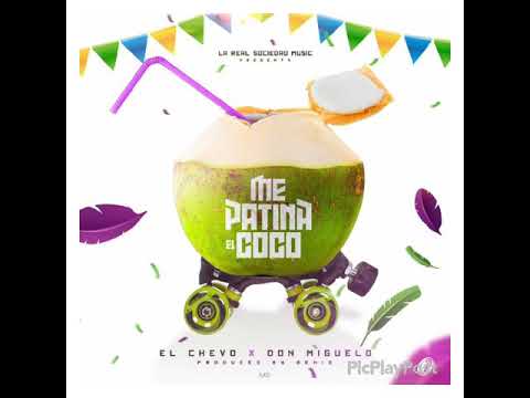 Chevo ft. Don Miguelo - Me Patina el coco