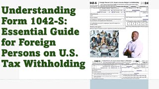 Understanding Form 1042-S: Essential Guide for Foreign Persons on U.S. Tax Withholding