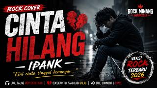 Download lagu CINTA HILANG - IPANK | Rock Cover Terbaru 🎸 Lagu Paling Menyentuh Hati mp3