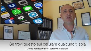 Se trovi questo sul cellulare qualcuno ti spia