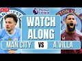 Man City vs Aston Villa LIVE PREMIER LEAGUE WATCHALONG