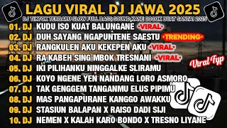 Download lagu DJ JAWA FULL ALBUM 2025 | DJ KUDU ISO KUAT BALUNGANE X DJ DUH SAYANG NGAPUNTENE SAESTU VIRAL TIKTOK  mp3