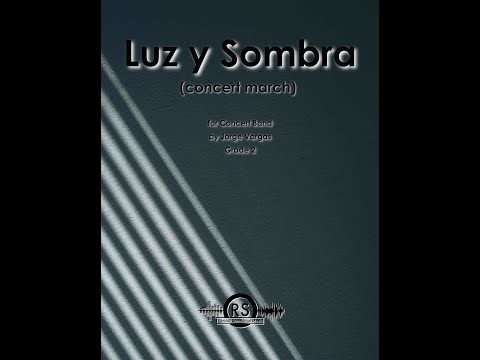 Luz y Sombra - Concert March (Jorge Vargas, Grade 2, Randall Standridge Music Publishing)