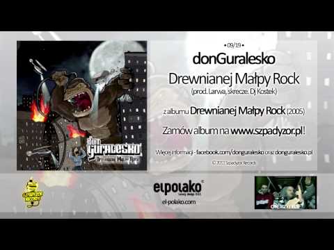 09. donGuralesko - Drewnianej Małpy Rock (prod. Larwa, skrecze Dj Kostek)