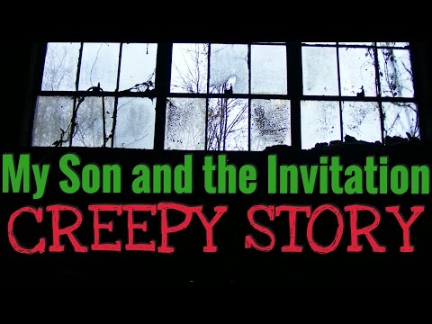 Creepy Story "My Son and the Invitation"