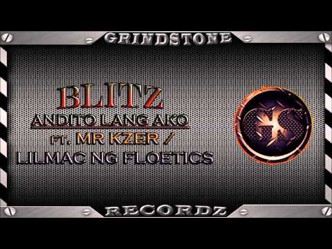 Blitz - Andito Lang Ako ft.  Mr kzer & Lilmac ng floetics ( GrindStone Recordz )