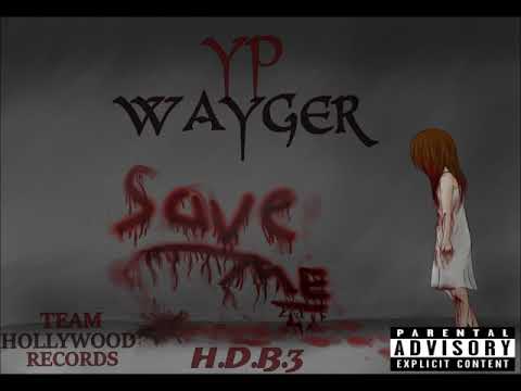 Yp Wayger Save Me Freestyle