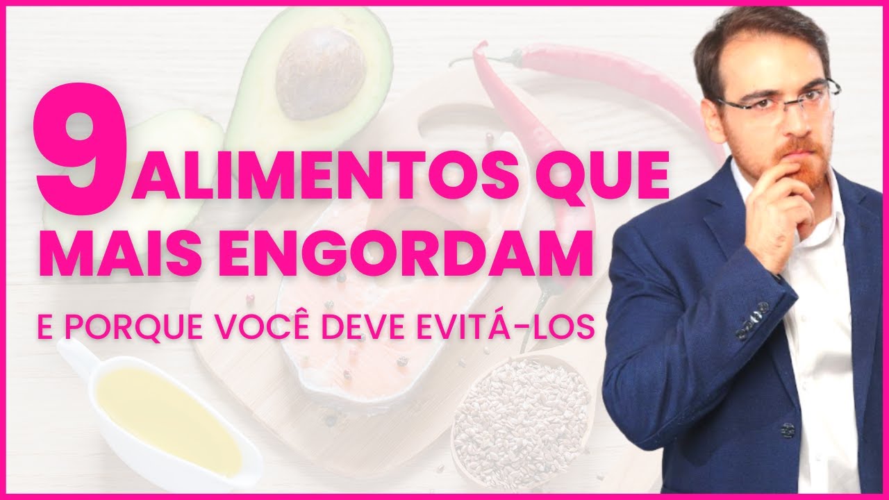 Os 9 ALIMENTOS Que Mais ENGORDAM e porque você deve evitá-los | "Dr. Renan Botelho explica"